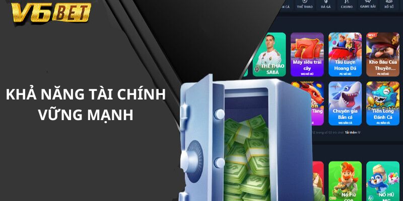 Khả năng tài chính vững mạnh của nhà cái V6bet