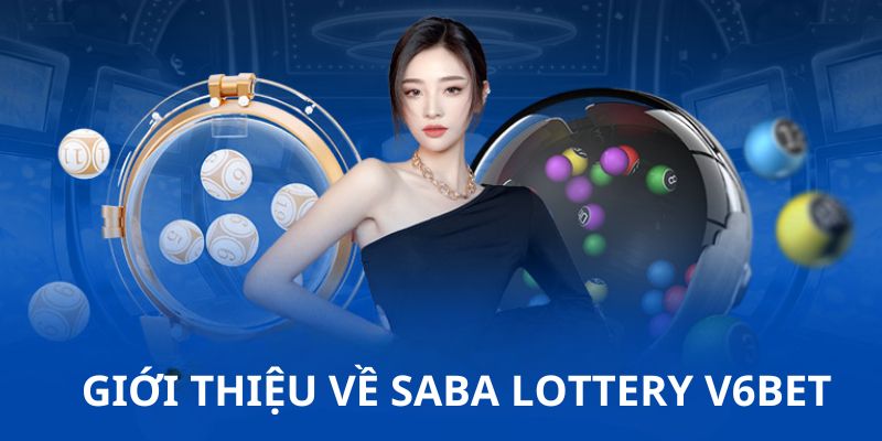 Đôi nét về Saba Lottery tại nhà cái uy tín V6bet