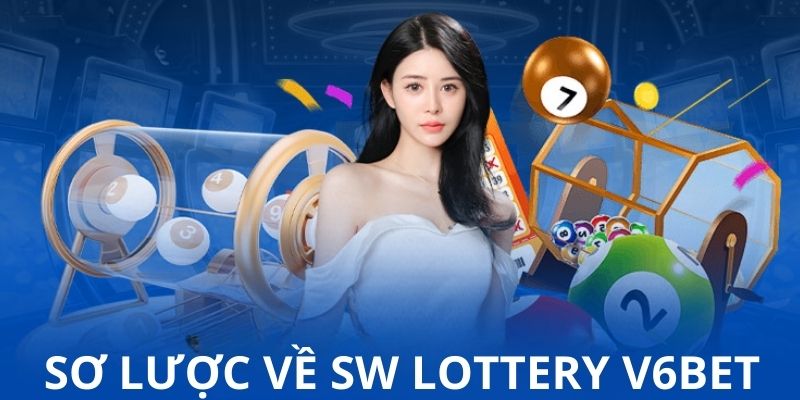 Đôi nét về SW Lottery tại nhà cái hàng đầu hiện nay V6bet